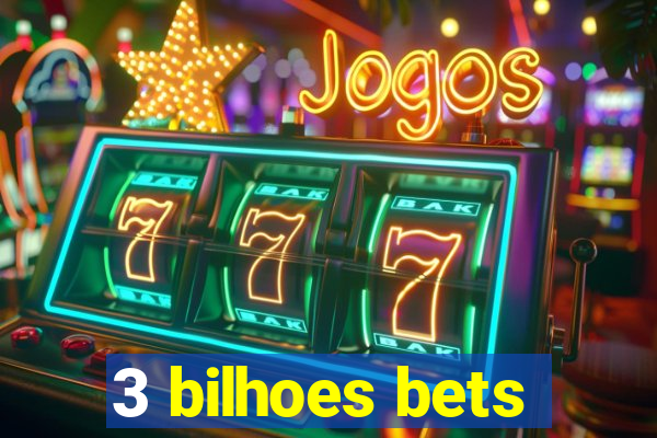 3 bilhoes bets